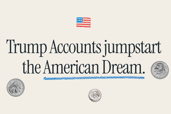 Trump Accounts: A New Way to Build Wealth for the Next Generation